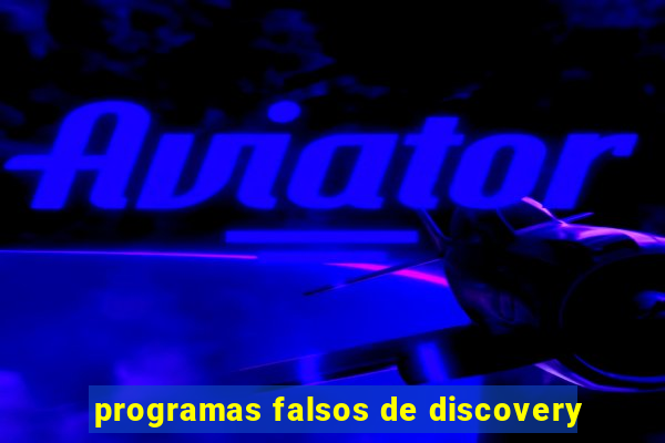 programas falsos de discovery